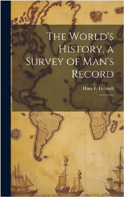 The World's History, a Survey of Man's Record: 7 by Helmolt, Hans F. 1865-1929
