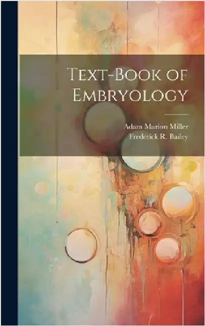 Text-book of Embryology by Bailey, Frederick R. 1871-1923
