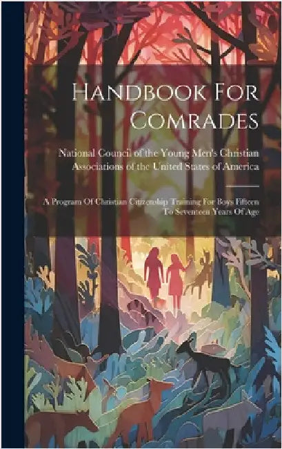 Handbook For Comrades: A Program Of Christian Citizenship Training For Boys Fifteen To Seventeen Years Of Age by National Council of the Young Men's s