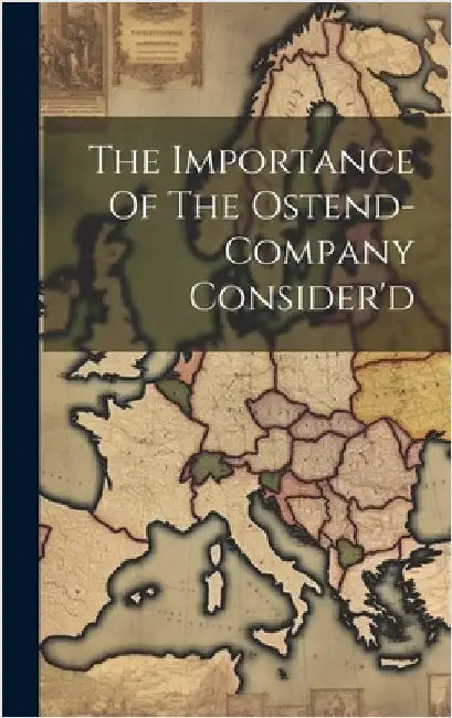 The Importance Of The Ostend-company Consider'd by Anonymous