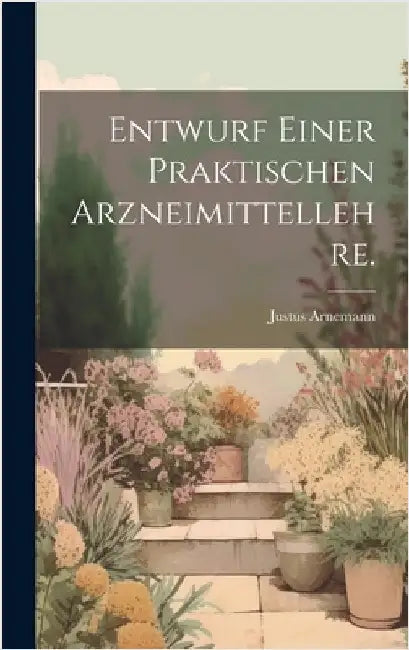 Entwurf einer praktischen Arzneimittellehre. by Arnemann, Justus