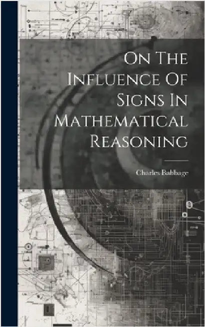 On The Influence Of Signs In Mathematical Reasoning by Babbage, Charles