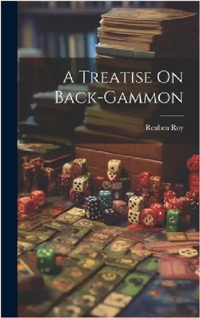 A Treatise On Back-gammon by Roy, Reuben