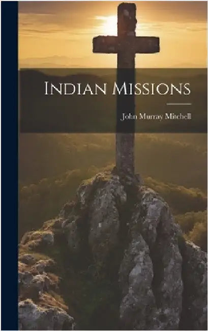 Indian Missions by Mitchell, John Murray