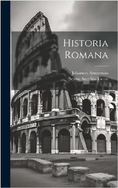 Historia Romana by Victor, Sextus Aurelius