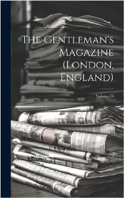 The Gentleman's Magazine (london, England); Volume 76 by Anonymous
