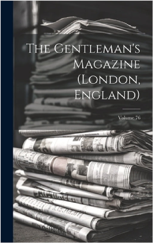 The Gentleman's Magazine (london, England); Volume 76 by Anonymous