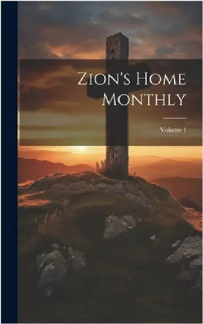 Zion's Home Monthly; Volume 1 by Anonymous