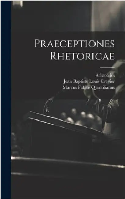 Praeceptiones Rhetoricae by Jean Baptiste Louis Crevier