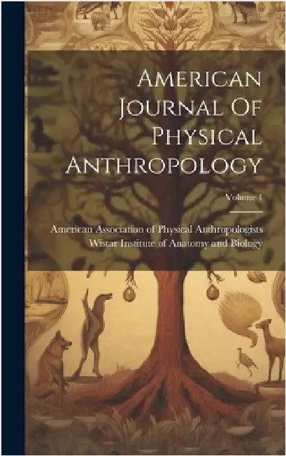 American Journal Of Physical Anthropology; Volume 1 by American Association of Physical Anth
