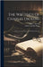 The Writings Of Charles Dickens: Life, Letters, And Speeches Of Charles Dickens by Dickens, Charles