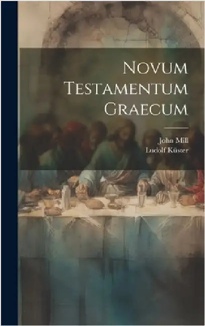 Novum Testamentum Graecum by Mill, John