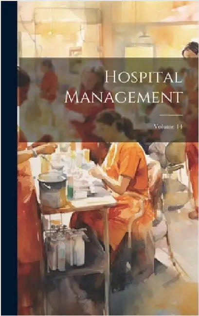 Hospital Management; Volume 14 by Anonymous