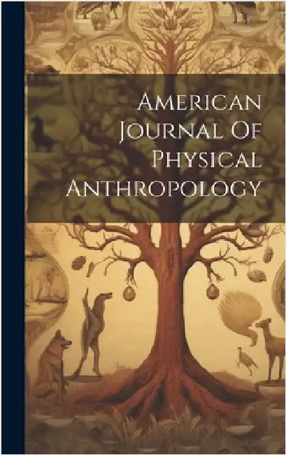 American Journal Of Physical Anthropology by Anonymous