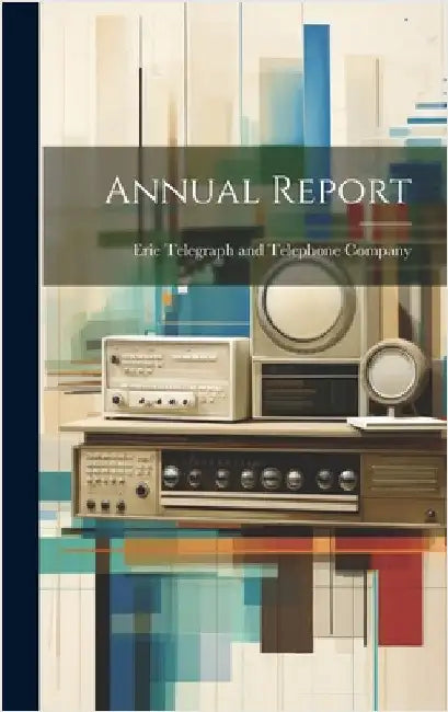 Annual Report by Erie Telegraph and Telephone Company