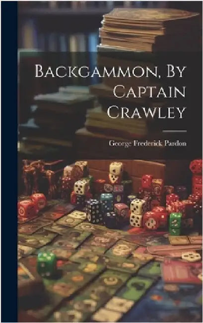 Backgammon, By Captain Crawley by Pardon, George Frederick
