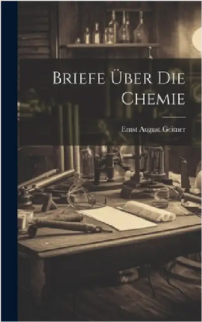 Briefe über die Chemie by Geitner, Ernst August