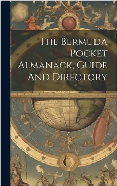 The Bermuda Pocket Almanack, Guide And Directory by Anonymous