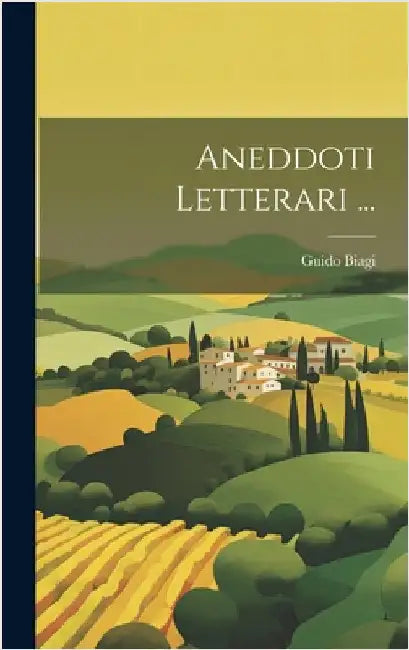 Aneddoti Letterari ... by Biagi, Guido