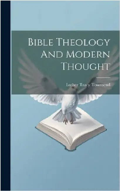 Bible Theology And Modern Thought by Townsend, Luther Tracy