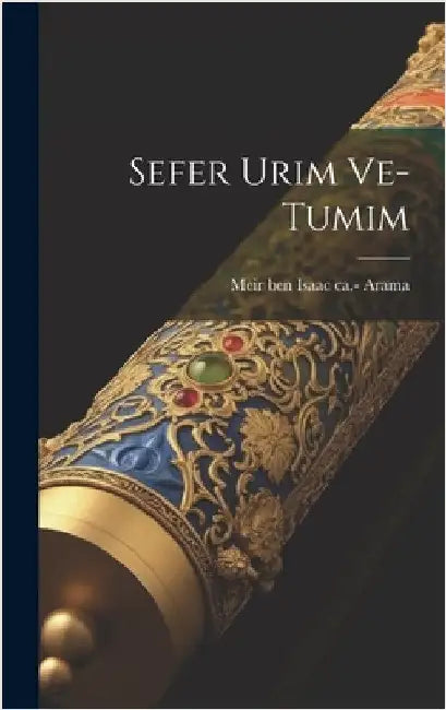 Sefer Urim Ve-tumim by Arama, Meir Ben Isaac 1460 Ca -1545