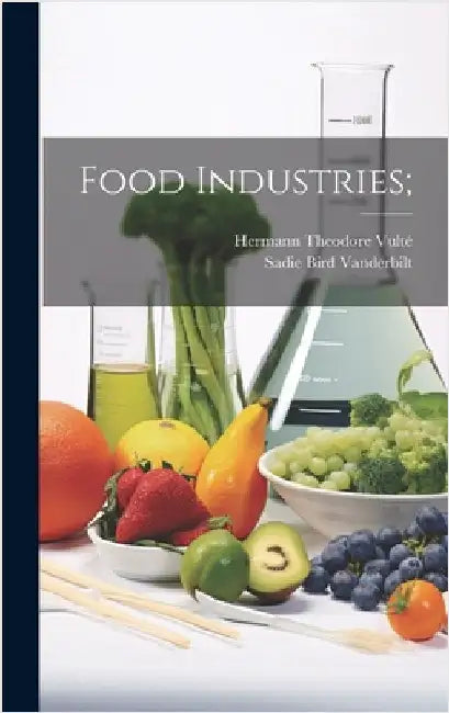 Food Industries; by Vulté, Hermann Theodore [From Old Cata