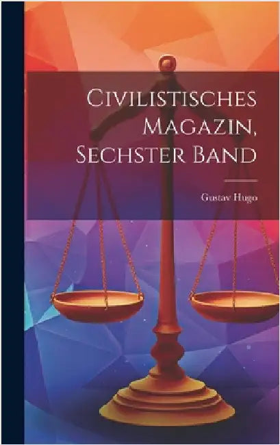 Civilistisches Magazin, Sechster Band by Hugo, Gustav