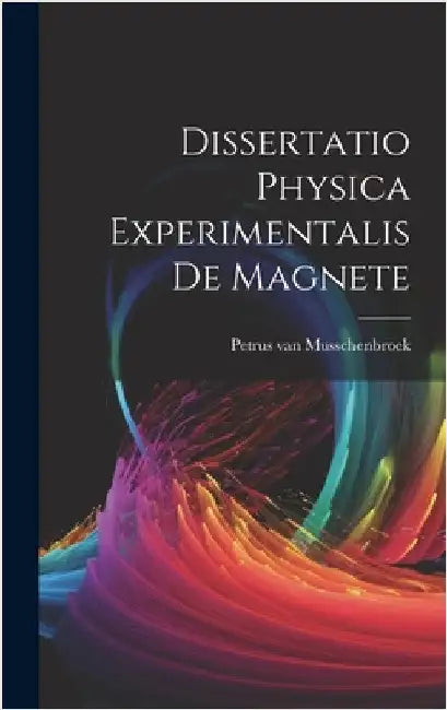 Dissertatio Physica Experimentalis De Magnete by Musschenbroek, Petrus Van