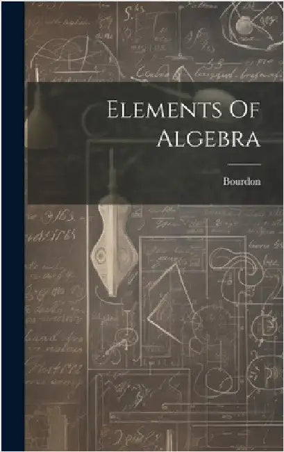 Elements Of Algebra by Bourdon (Louis Pierre Marie, M. ).