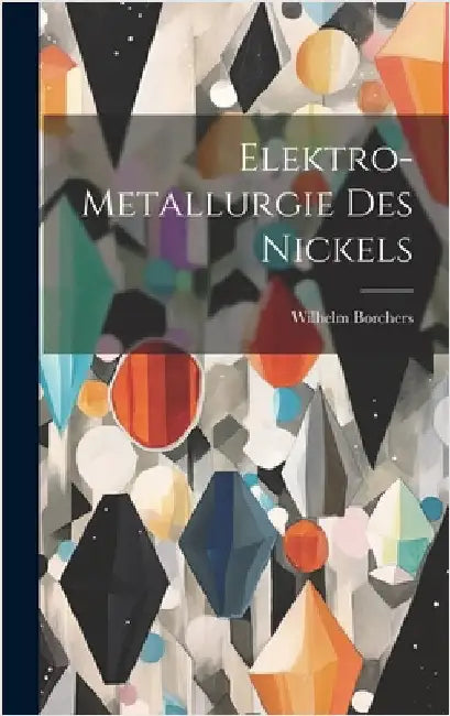 Elektro-Metallurgie des Nickels by Borchers, Wilhelm