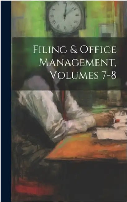 Filing & Office Management, Volumes 7-8 by Anonymous