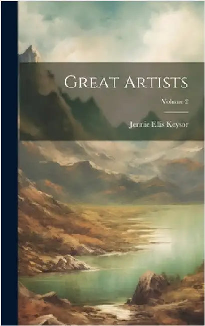 Great Artists; Volume 2 by Keysor, Jennie Ellis