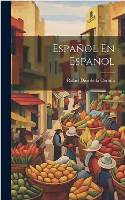 Español En Español by Rafael Diez de la Cortina