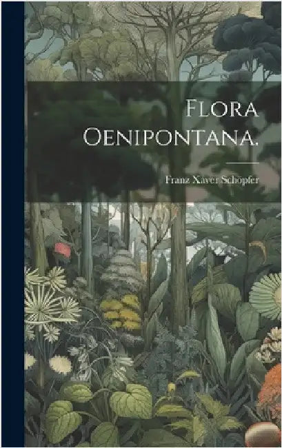 Flora Oenipontana. by Schöpfer, Franz Xaver