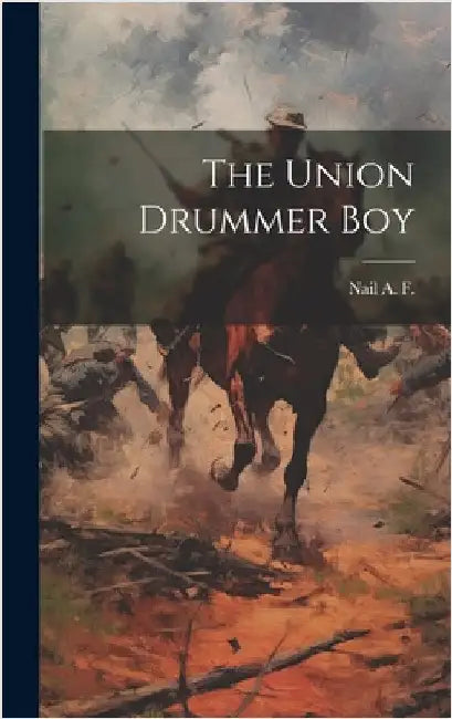 The Union Drummer Boy by Nail a F [From Old Catalog]