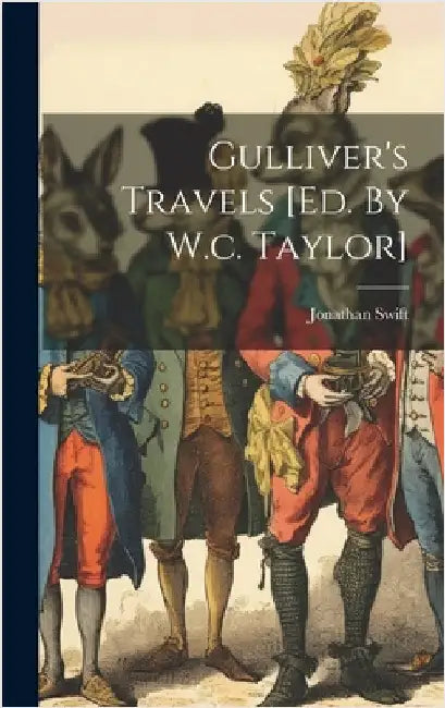Gulliver's Travels [ed. By W.c. Taylor] by Swift, Jonathan