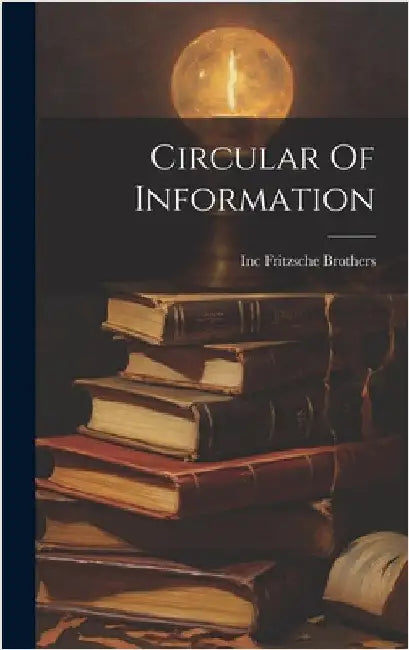 Circular Of Information by Inc, Fritzsche Brothers