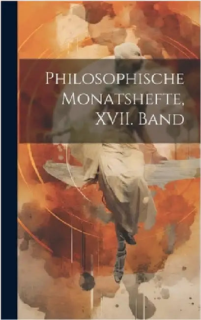 Philosophische Monatshefte, XVII. Band by Anonymous