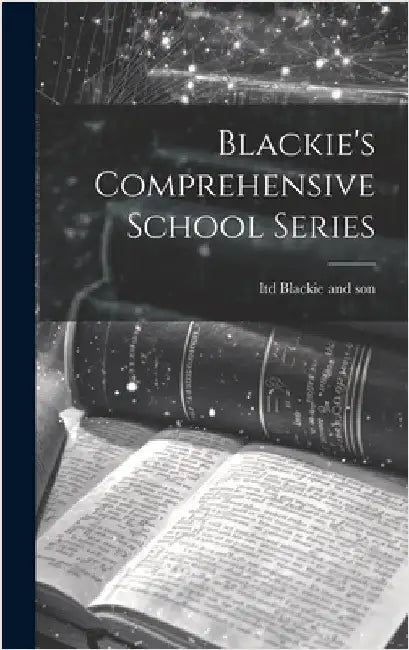 Blackie's Comprehensive School Series by Blackie and Son, Ltd