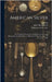 American Silver: The Work Of Seventeenth And Eighteenth Century Silversmiths, Exhibited At The Museum Of Fine Arts, June To November, 1906 by Museum of Fine Arts