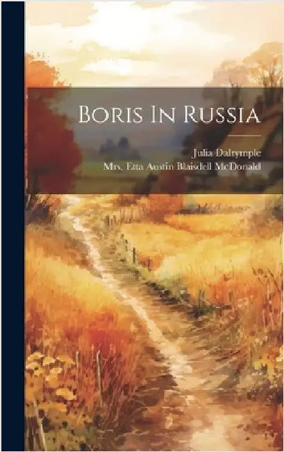 Boris In Russia by Mrs Etta Austin Blaisdell McDonald