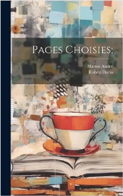 Pages Choisies; by 1867-1916, Darío Rubén