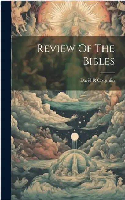 Review Of The Bibles by R, Coughlin David