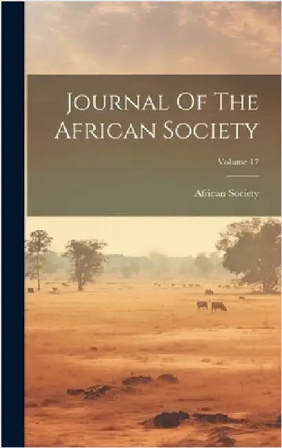 Journal Of The African Society; Volume 17 by Society, African