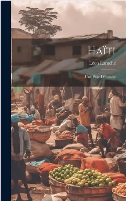 Haïti: Une Page D'histoire by Laroche, Léon