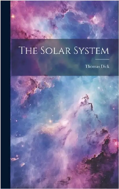 The Solar System by Dick, Thomas