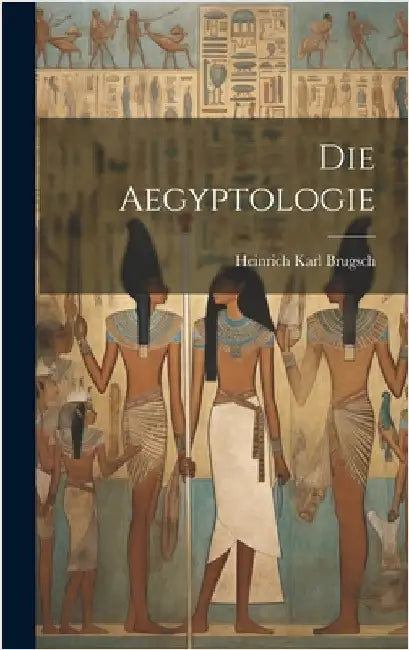 Die Aegyptologie by Brugsch, Heinrich Karl