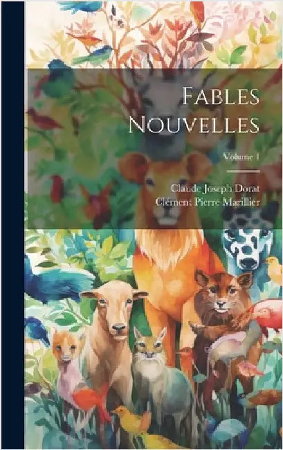 Fables Nouvelles; Volume 1 by Dorat, Claude Joseph