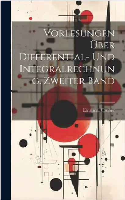 Vorlesungen über Differential- und Integralrechnung. Zweiter Band by Czuber, Emanuel