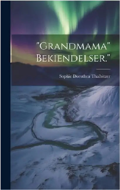 "Grandmama" Bekiendelser." by Thalbitzer, Sophie Dorothea